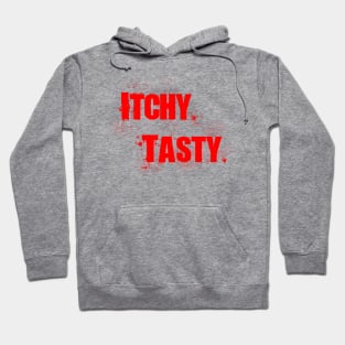 ITCHY. TASTY. Hoodie